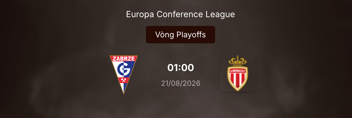 Soi tỷ lệ kèo: Gornik Zabrze vs Monaco 1h ngày 21/8/2026 14 Soi tỷ lệ kèo: Gornik Zabrze vs Monaco 1h ngày 21/8/2026